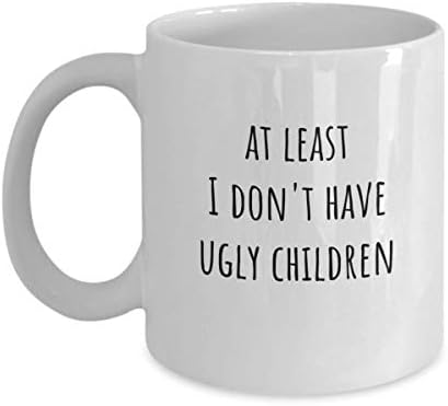 Поне Аз нямам Чаши за Грозни деца, Саркастической утайка от Чаша, Забавна чаша за родителите, Няма Грозни деца