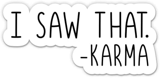 Аз съм виждал Този стикер Karma - 3 Стикер за лаптоп - Водоустойчив Винил за колата, телефон, бутилки с вода